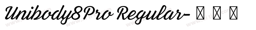 Unibody8Pro Regular字体转换 Unibody8Pro Regular字体转换